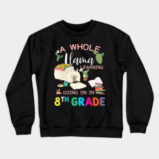 A whole Llama Learning Going On In 8th Grade Back To School Crewneck Sweatshirt